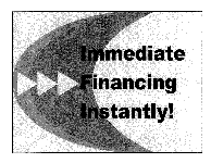 Immediate Financing Instantly!